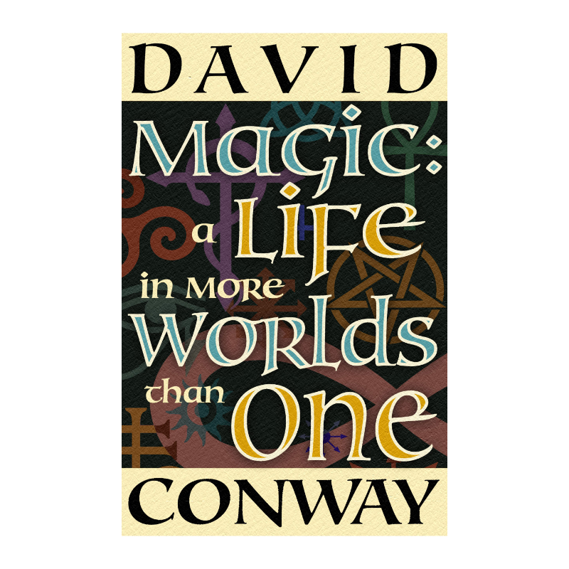 Magic: A Life in More Worlds than One by David Conway