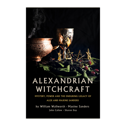 Alexandrian Witchcraft: Mystery, Power and the Enduring Legacy of Alex and Maxine Sanders
